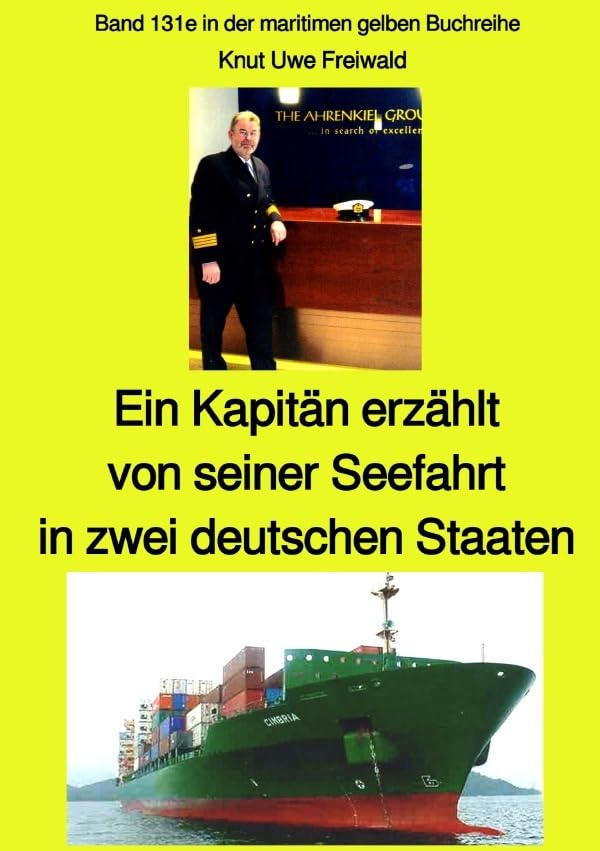 maritime gelbe Reihe bei Jürgen Ruszkowski / Ein Kapitän erzählt von seiner Seefahrt in zwei deutschen Staaten - Band 131e in der maritimen gelben ... Band 131e in der maritimen gelben Buchreihe Personalities Books