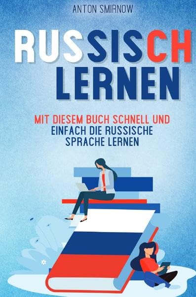 Russisch lernen: Mit diesem Buch schnell und einfach die russische Sprache lernen Foreign Languages ​​& Dictionaries