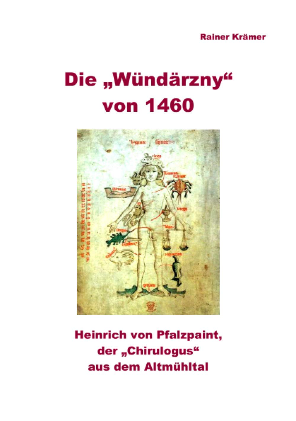 Die „Wündärzny“ von 1460: Heinrich von Pfalzpaint, der "Chirugulos" aus dem Atlmühltal Politics & History