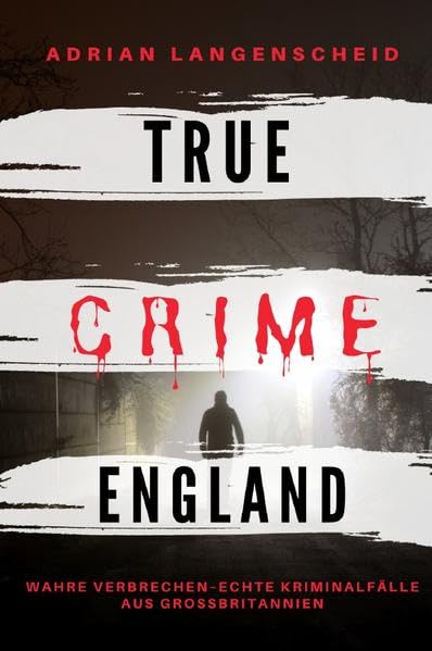 True Crime International / True Crime England I Wahre Verbrechen – Echte Kriminalfälle aus Großbritannien: schockierende Kurzgeschichten über Mord, Raub, Entführung, Missbrauch und Diebstahl Medicine