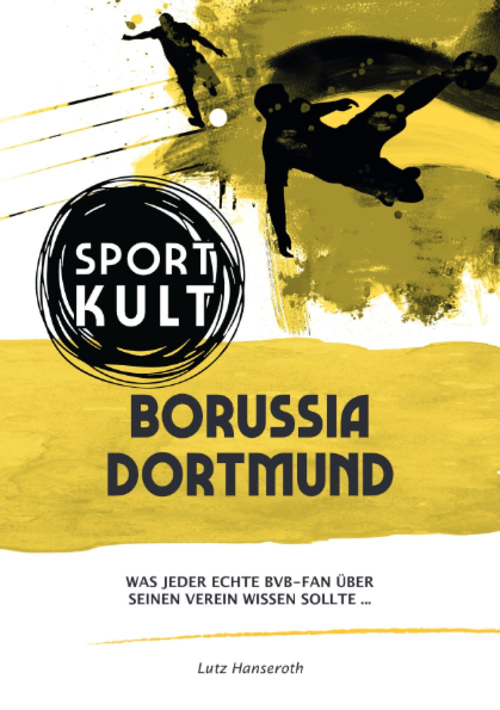 Borussia Dortmund - Fußballkult: Was jeder echte BVB-Fan über seinen Verein wissen sollte… General education