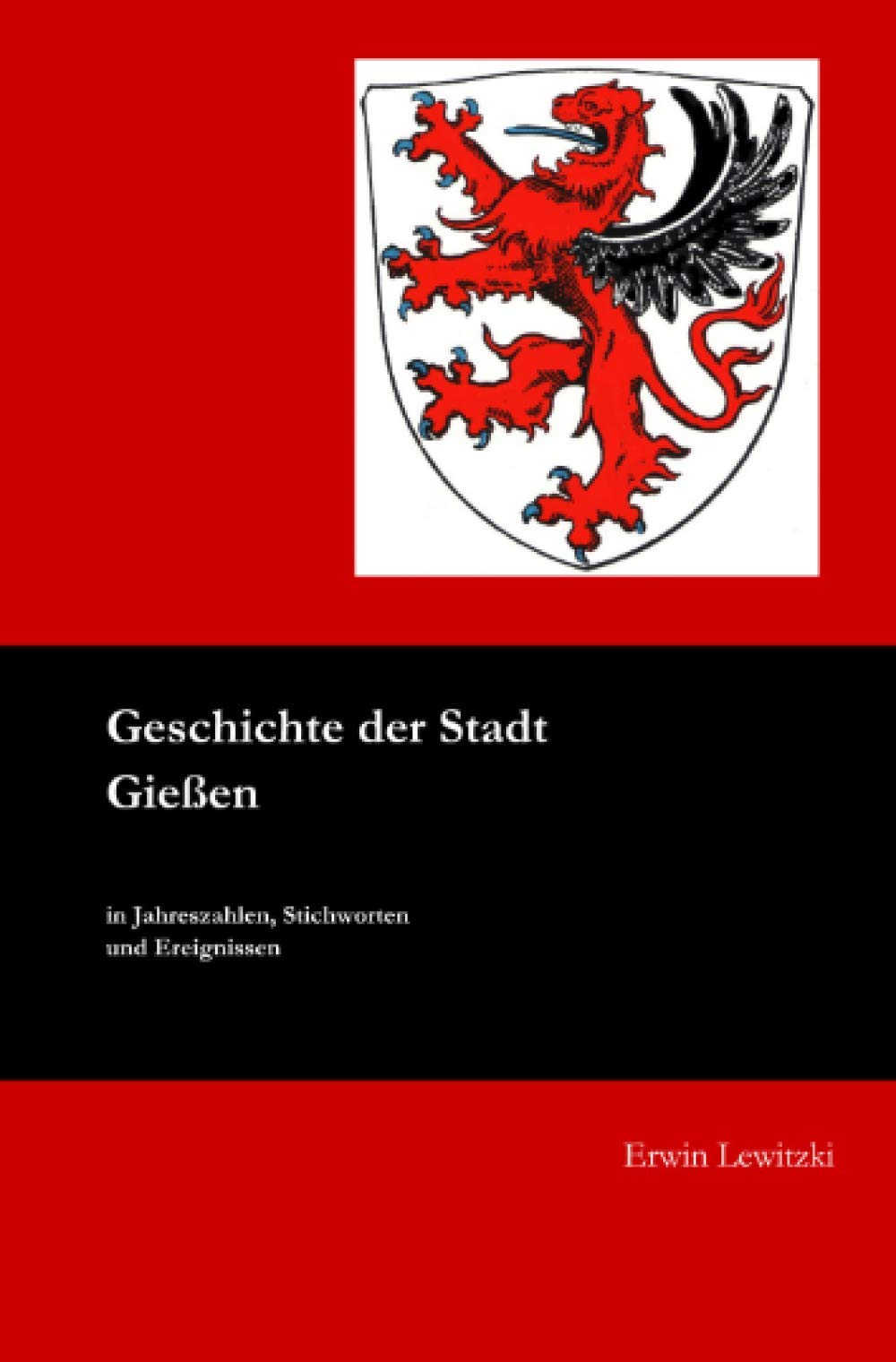 Geschichte der Stadt Gießen: in Jahreszahlen, Stichworten und Ereignissen Politics & History