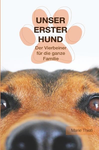 Unser erster Hund: Der Vierbeiner für die ganze Familie Pets