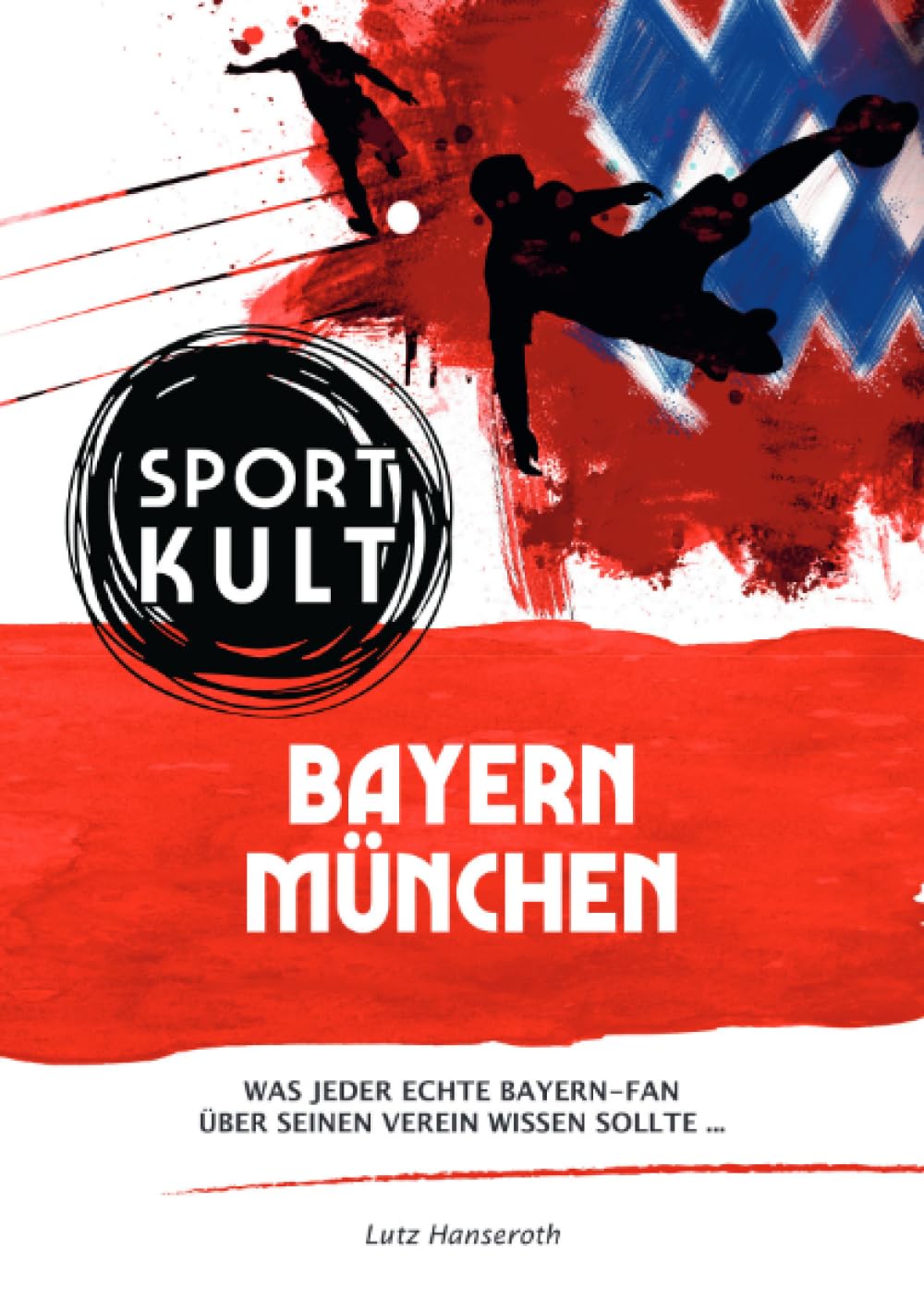 FC Bayern München - Fußballkult: Was jeder echte Bayern-Fan über seinen Verein wissen sollte… General education