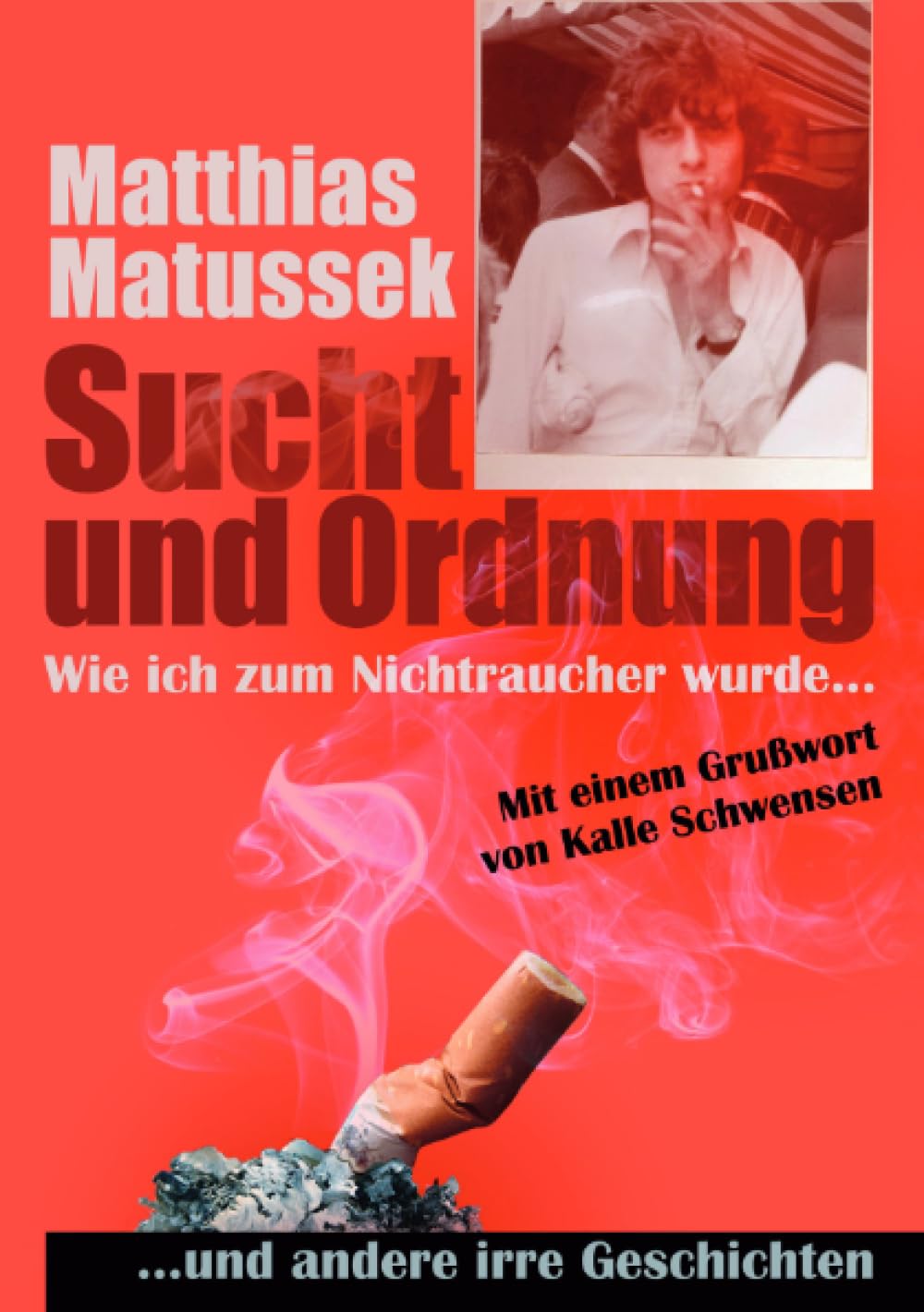 Sucht und Ordnung: Wie ich zum Nichtraucher wurde und andere irre Geschichten Personalities