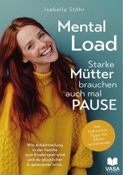 Mental Load - Starke Mütter brauchen auch mal Pause. Wie Arbeitsteilung in der Familie zum Kinderspiel wird und du ruhiger und gelassener wirst. Inkl. hilfreicher Tipps für Alleinerziehende Business, Finance & Career