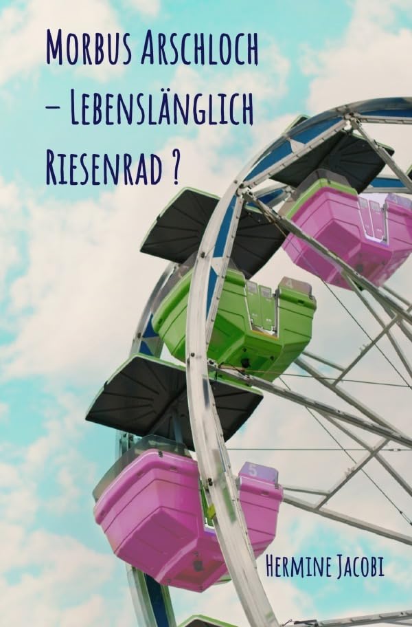Morbus Arschloch – Lebenslänglich Riesenrad ? Contemporary literature