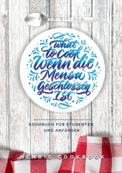 What to cook wenn die Mensa geschlossen ist: Kochbuch für Studenten und Anfänger Leisure, Home & Garden