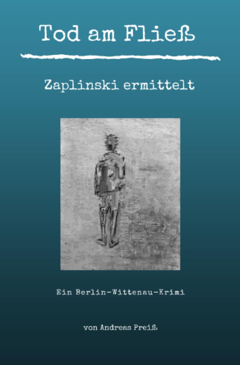 Tod am Fließ - Zaplinski ermittelt: Ein Berlin-Wittenau-Krimi Contemporary literature