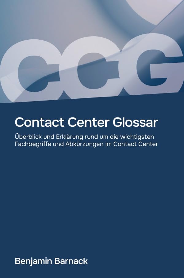Contact Center Glossar: Überblick und Orientierung rund um die wichtigsten Fachbegriffe und Abkürzungen im Contact Center & Customer Service book