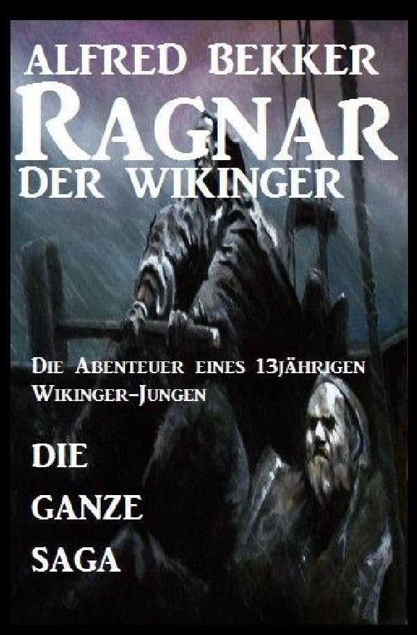 Die ganze Saga: Ragnar der Wikinger: Großdruck Taschenbuch Historical Fiction