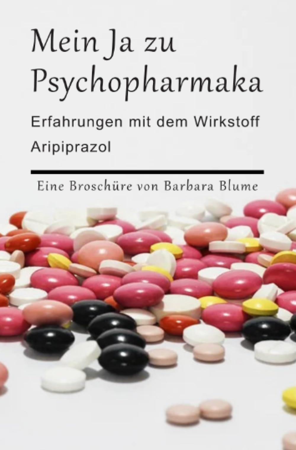 Mein Ja zu Psychopharmaka: Erfahrungen einer Psychotikerin mit dem Wirkstoff 'Aripiprazol' Medicine