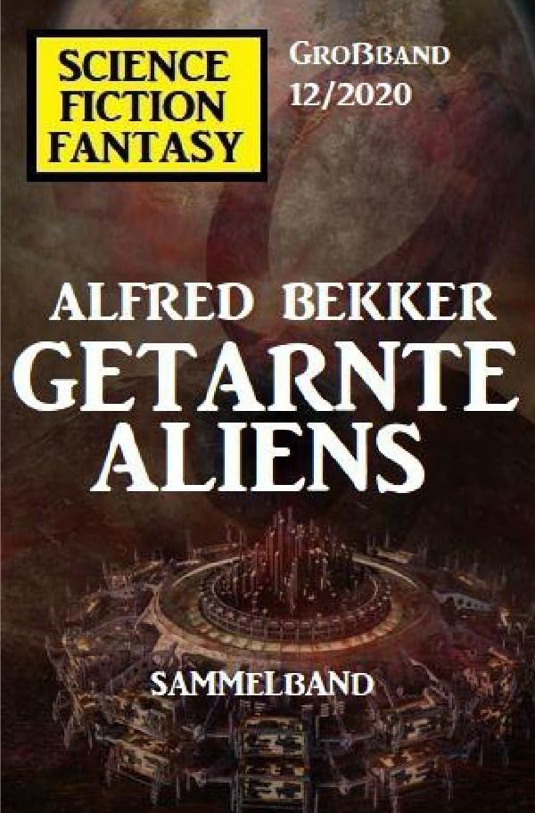 Getarnte Aliens: Science Fiction Fantasy Großband 12/2020 Contemporary literature