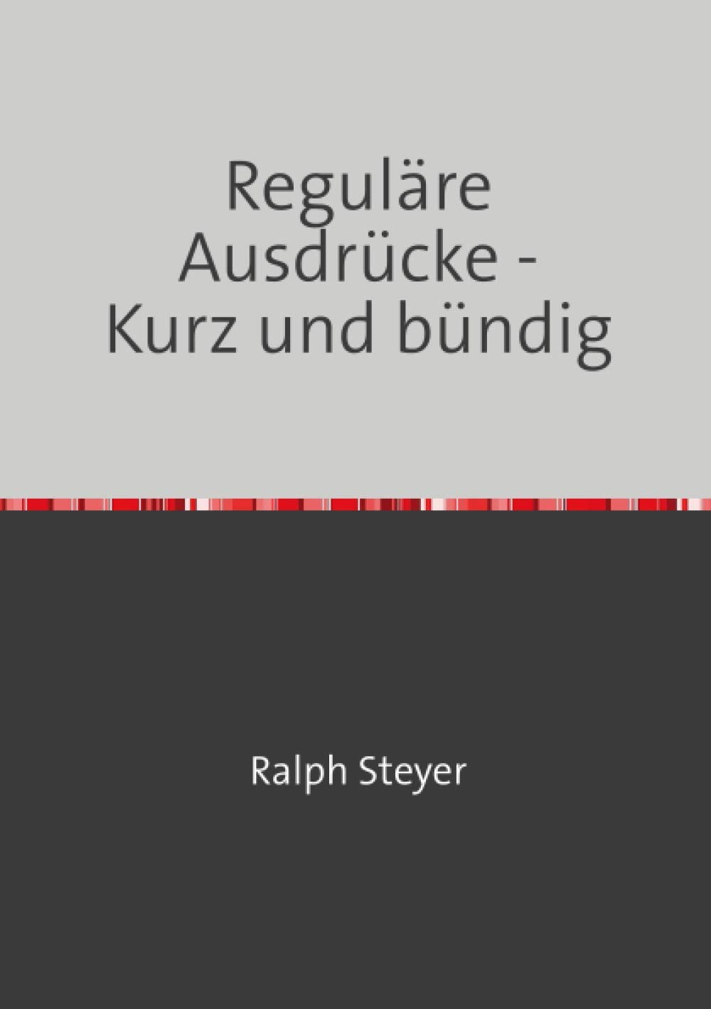 Reguläre Ausdrücke: Kurz und bündig Computer Science
