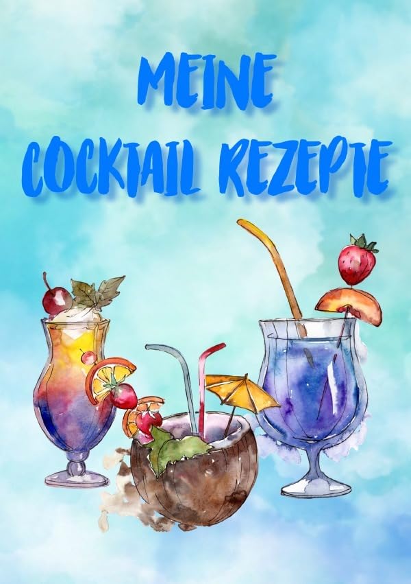 Meine Cocktail Rezepte: Rezeptbuch zum Selberschreiben - Cocktail Rezept Notizbuch - Rezeptbuch zum Selbst Schreiben: Tolles Cocktail Rezeptbuch - 100 ... Cocktails und Drinks festzuhalten | DIN A5 Leisure, Home & Garden