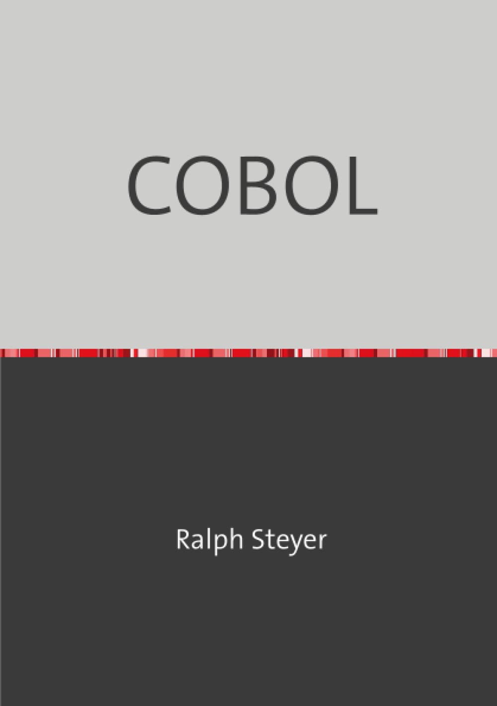 COBOL: Grundlagenkurs für Ein- und Umsteiger Business, Finance & Career