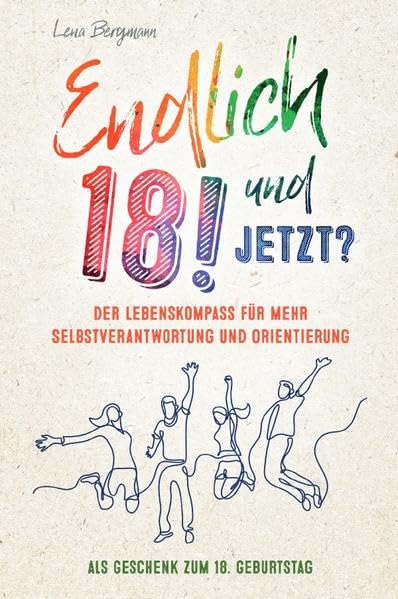 Endlich 18! Und jetzt? Der Lebenskompass für mehr Selbstverantwortung und Orientierung als Geschenk zum 18. Geburtstag. Parents & Children