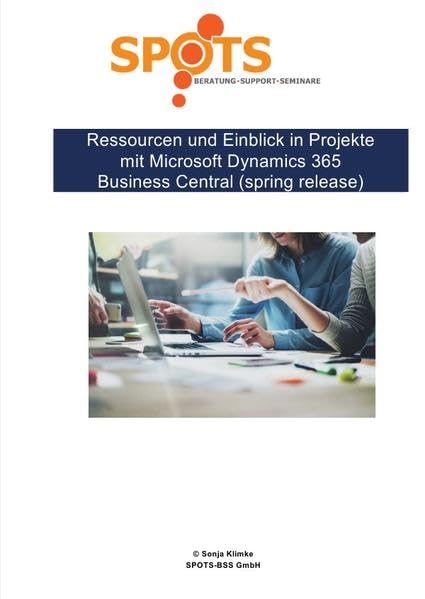 Microsoft Dynamics 365 Business Central 2019 / Ressourcen und Einblick in Projekte mit Microsoft Dynamics 365 Business Central/spring release (Bd. 8): ... ein Einblick in das Standardmodul "Projekte" Business, Finance & Career