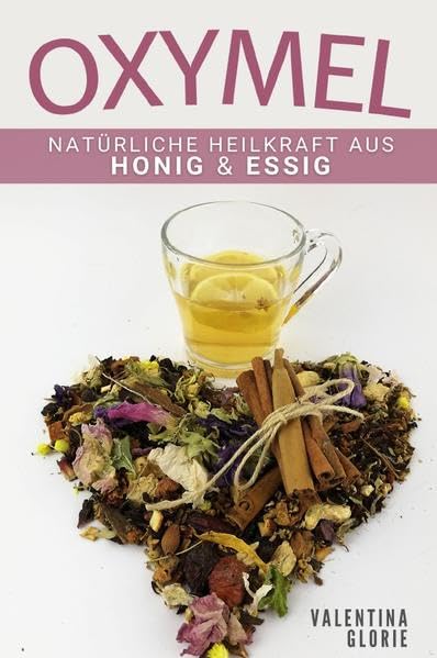 Oxymel: Natürliche Heilkraft aus Honig & Essig Leisure, Home & Garden