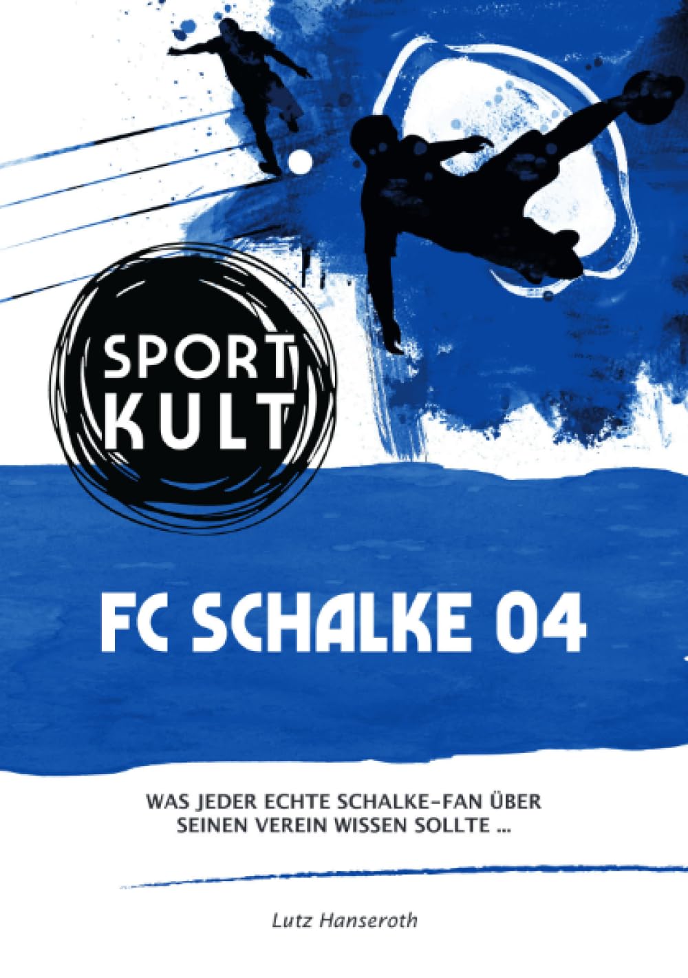 FC Schalke 04 – Fußballkult: Was jeder echte Schalke-Fan über seinen Verein wissen sollte… General education