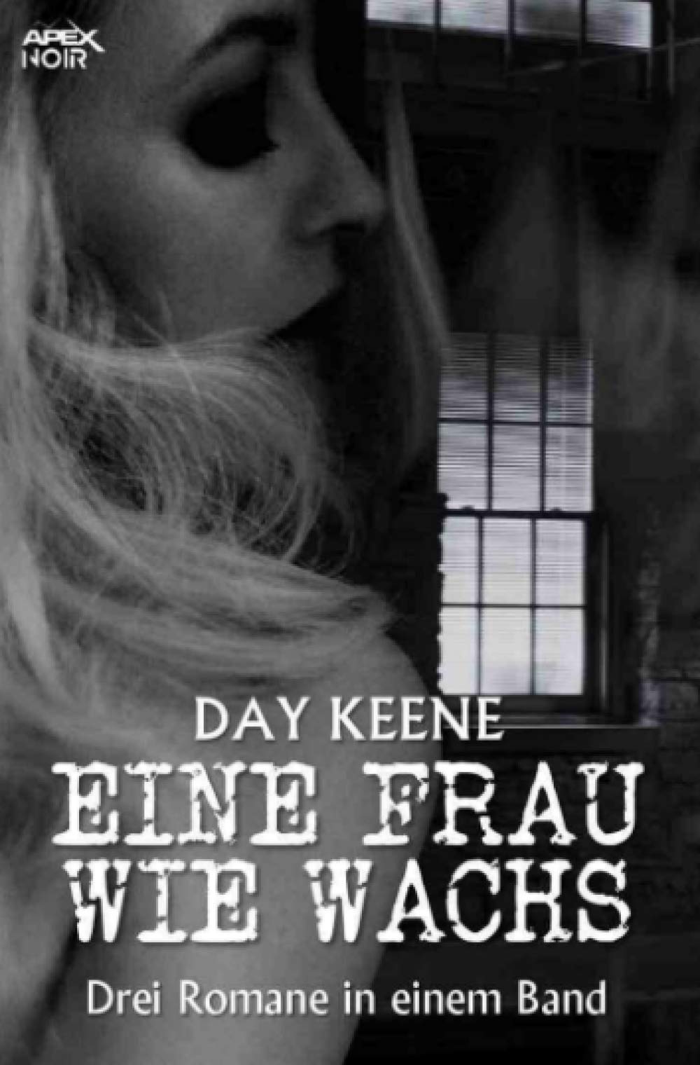 EINE FRAU WIE WACHS: Drei Kriminal-Romane in einem Band! Classics