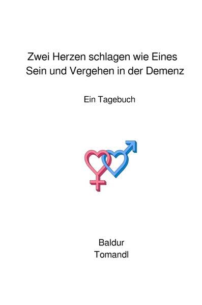 Zwei Herzen schlagen wie Eines - Sein und vergehen in der Demenz: Ein Tagebuch Medicine