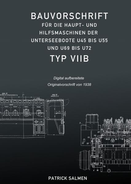Bauvorschriften der Unterseeboote Typ VII / Bauvorschrift für die Haupt- und Hilfsmaschinen der Unterseeboote Typ VIIB Media & Communication