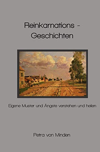 Reinkarnationsgeschichten: Eigene Muster und Ängste verstehen und heilen Philosophy