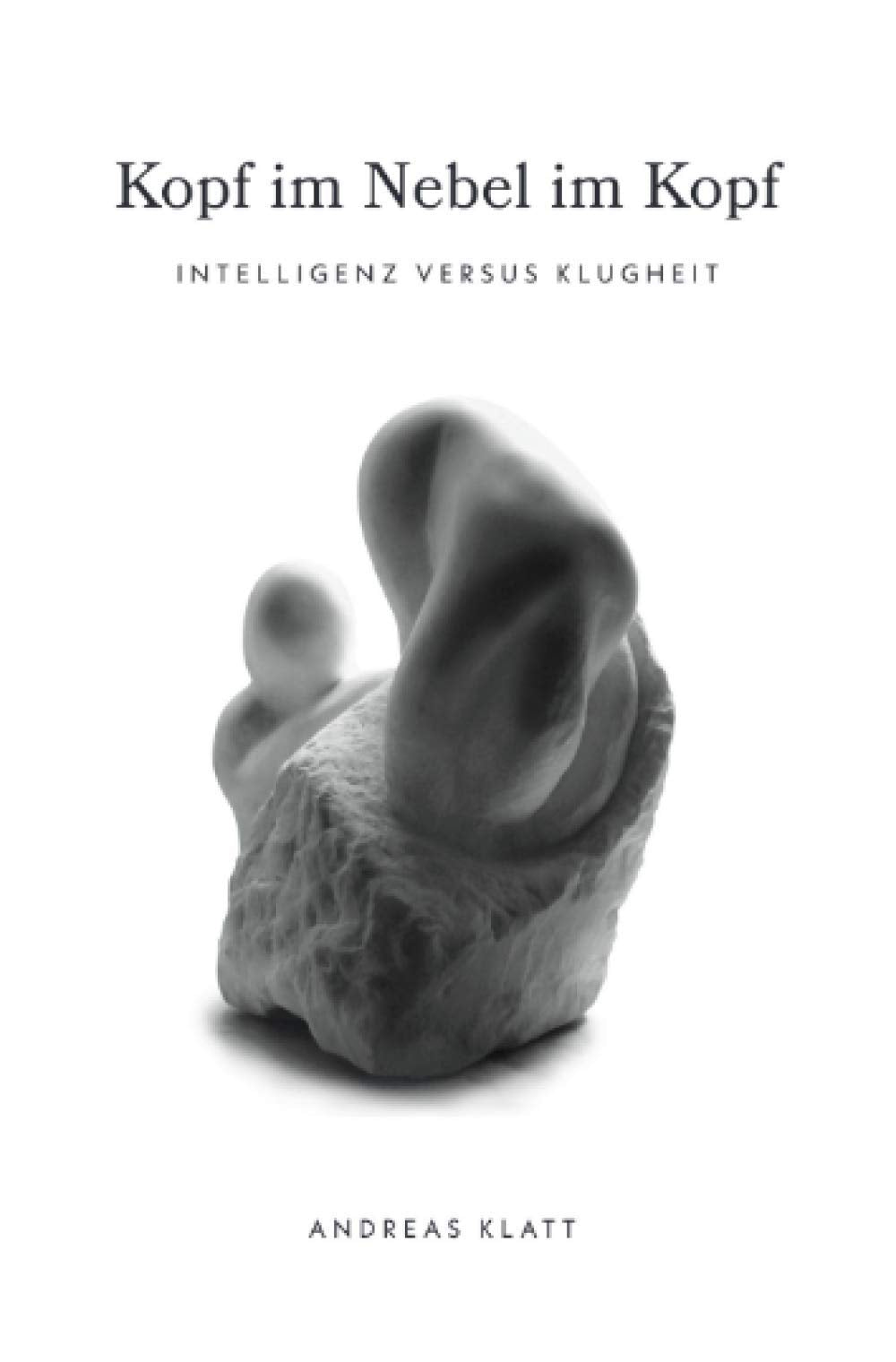 Kopf im Nebel im Kopf: Intelligenz versus Klugheit Philosophy