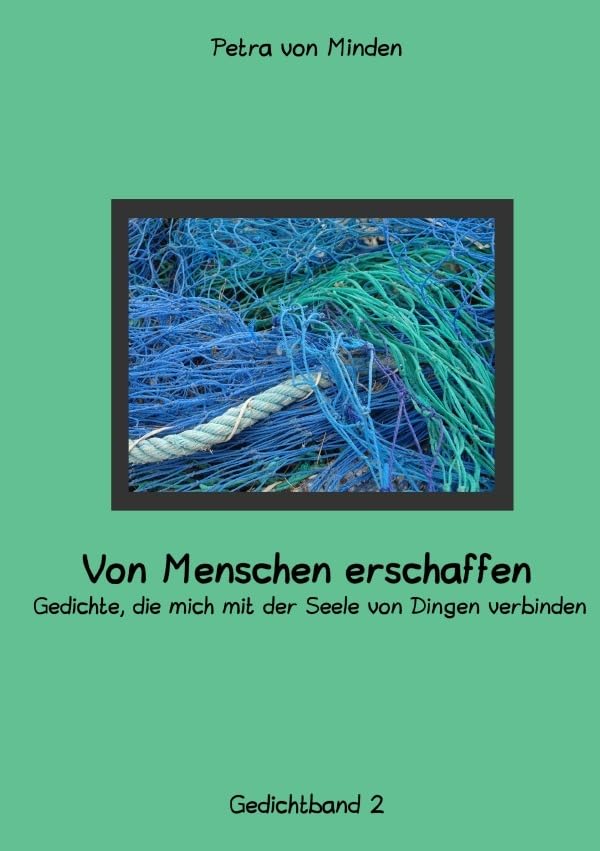 Verbundenheit / Von Menschen erschaffen: Gedichte, die mich mit der Seele von Dingen verbinden Poetry