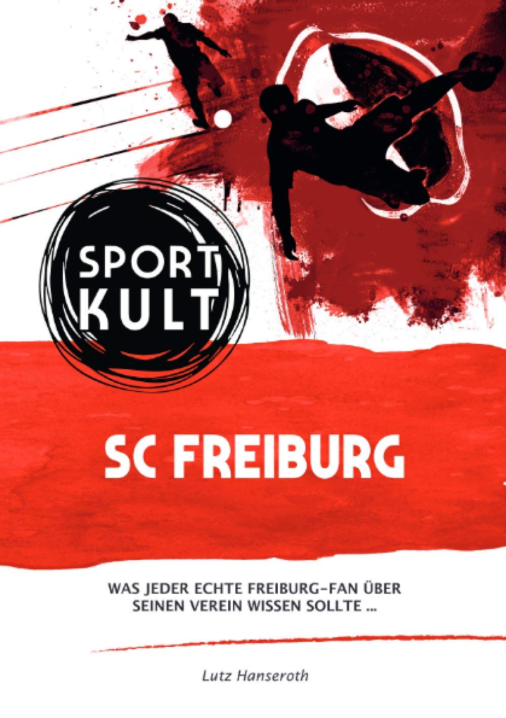 SC Freiburg - Fußballkult: Was jeder echte Freiburg-Fan über seinen Verein wissen sollte… General education