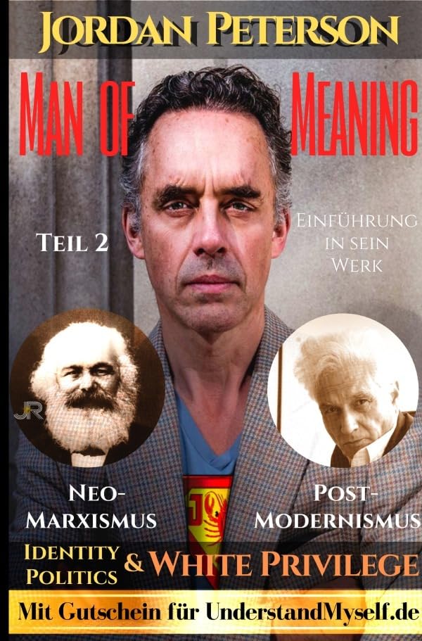 Dr. Jordan Peterson - Man of Meaning. Eine Einführung in sein Werk.: Teil 2: Neo-Marxismus, Post-Modernismus, Identity Politics und die Lüge des White Privilege Study Guides