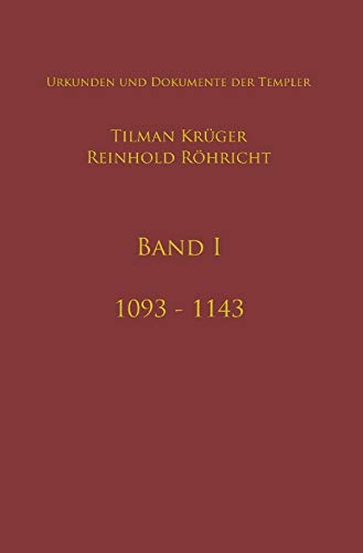 Geschichte des Templerordens mit Apparat, Band I: De Payens - Burgundio Politics & History
