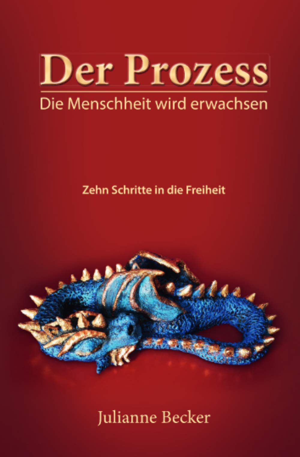 Der Prozess – die Menschheit wird erwachsen: Zehn Schritte in die Freiheit book