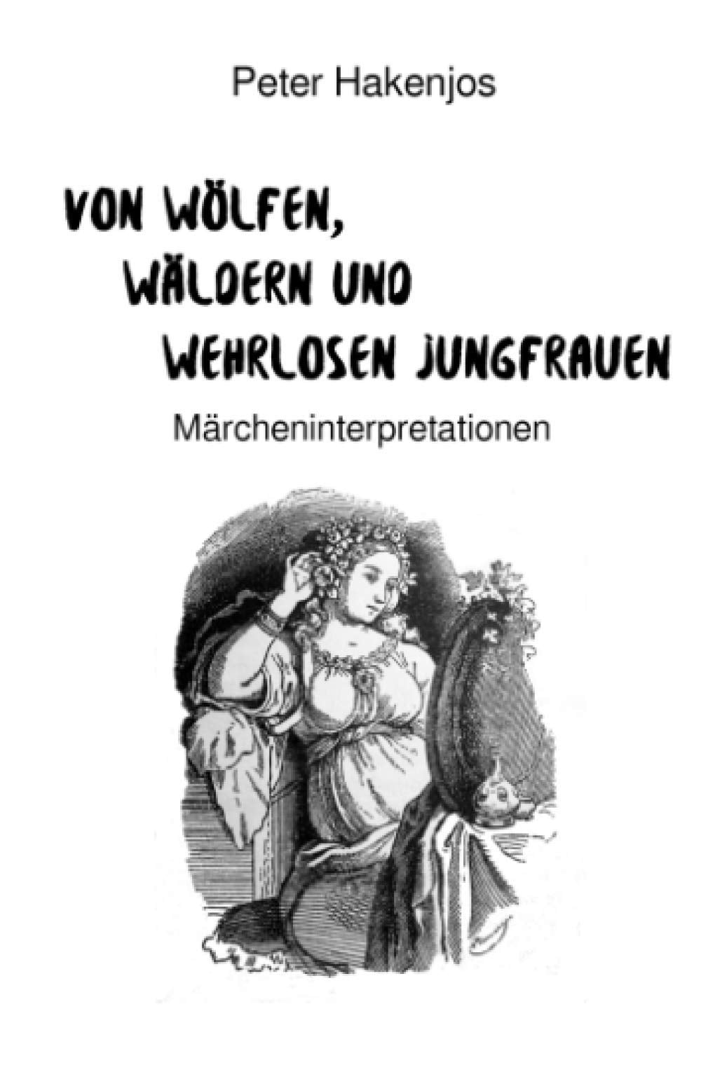 Von Wölfen, Wäldern und wehrlosen Jungfrauen: Märcheninterpretationen Contemporary literature
