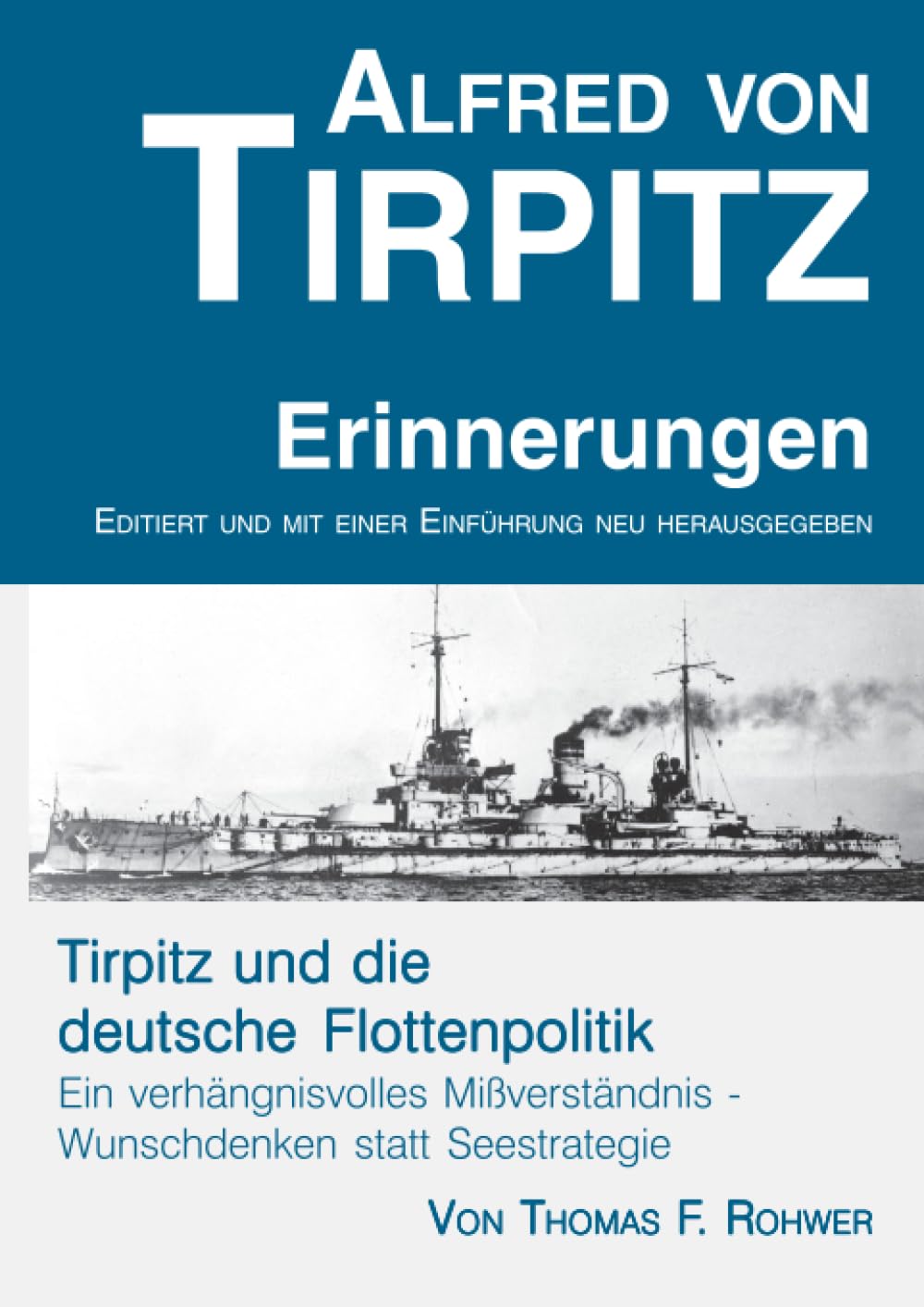 Alfred von Tirpitz - Erinnerungen. Tirpitz und die deutsche Flottenpolitik.: Neu editierte Originalausgabe der Tirpitz-Memoiren von 1919. Mit einer ... Marinepolitik. (Die Maritime Bibliothek) Law