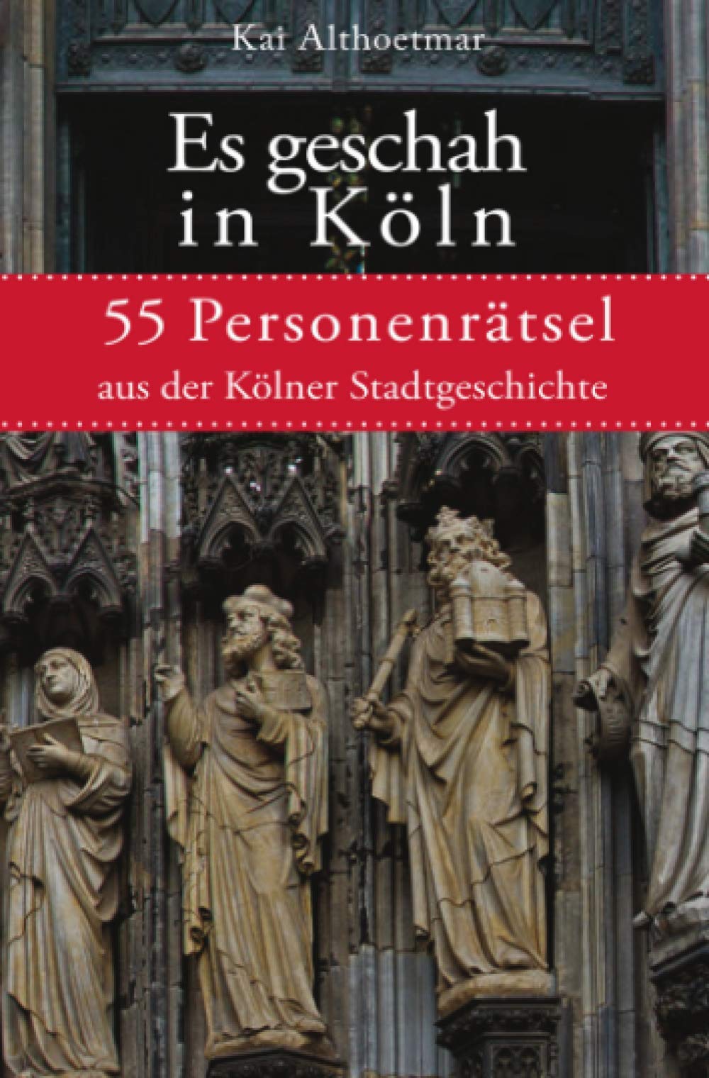 Es geschah in Köln: 55 Personenrätsel aus der Kölner Stadtgeschichte Living & Furnishing