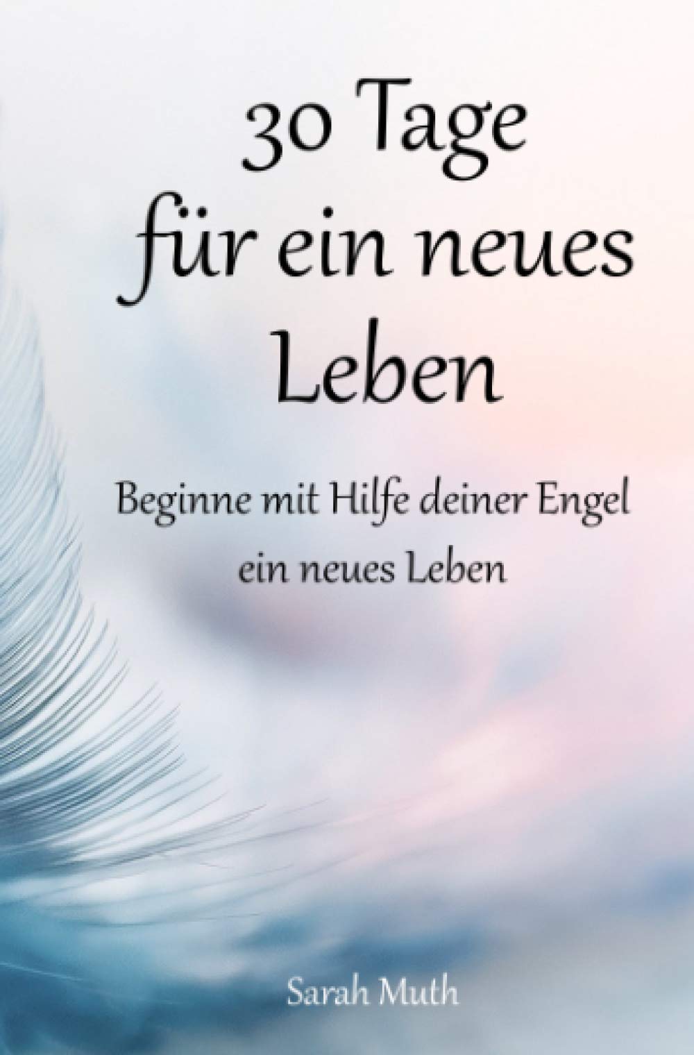 30 Tage für ein neues Leben: Beginne mit Hilfe deiner Engel ein neues Leben (Lebenskraft tanken) Living & Furnishing
