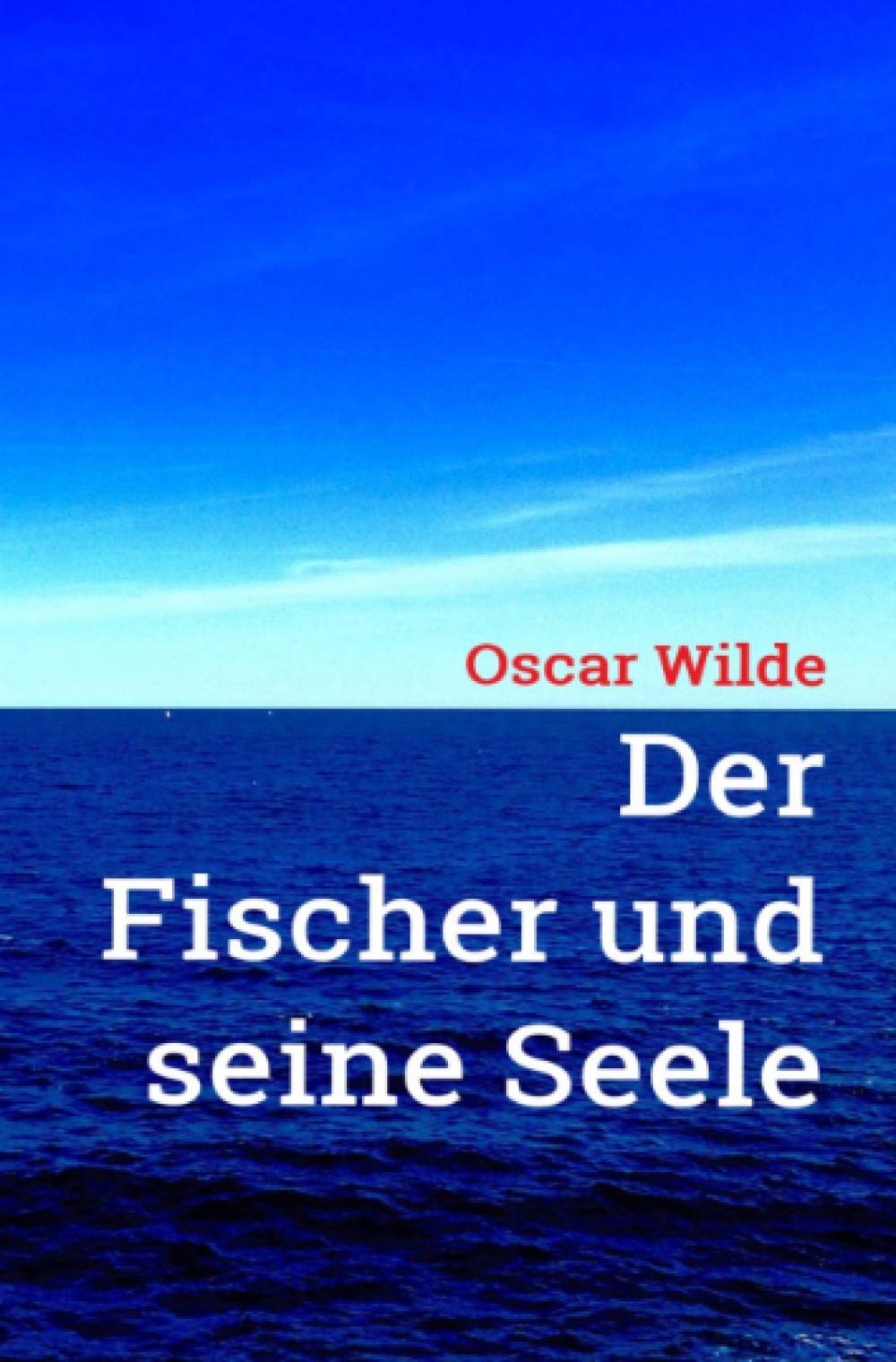 Oscar Wilde: Der Fischer und seine Seele: Vollständige Neuübersetzung von Noah Ritter vom Rande book