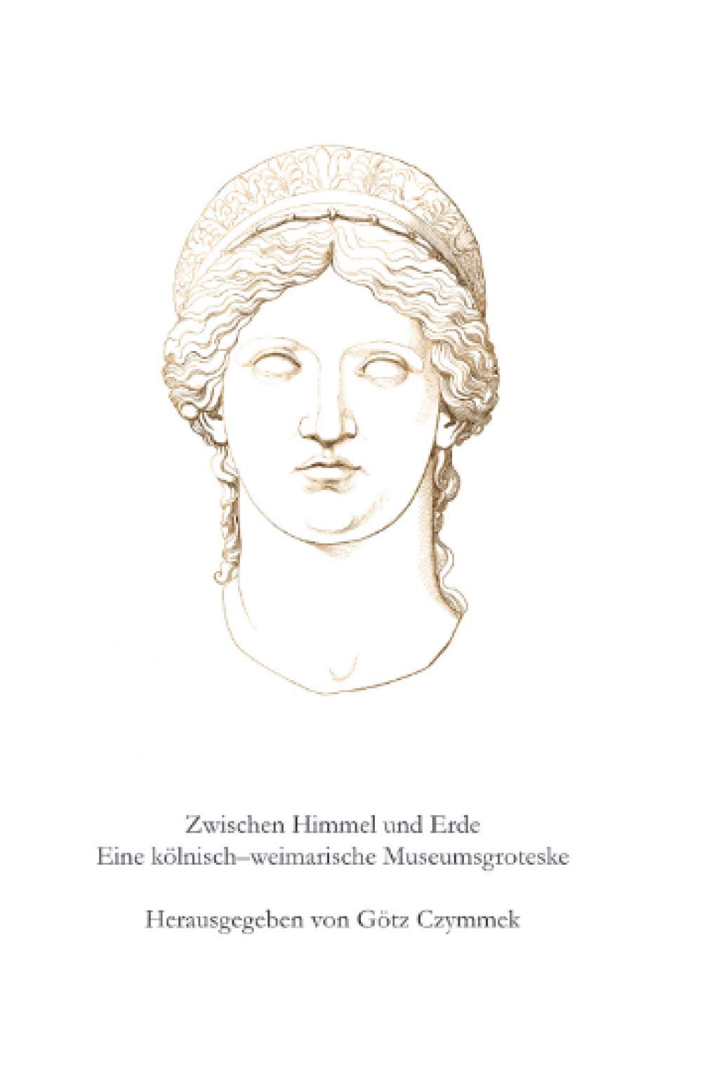 Zwischen Himmel und Erde. Eine kölnisch–weimarische Museumsgroteske Humour & Satire