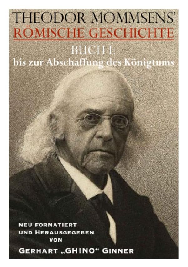 Theodor Mommsens' Römische Geschichte / THEODOR MOMMSENS' RÖMISCHE GESCHICHTE BUCH I:: bis zur Abschaffung des Königtums Politics & History