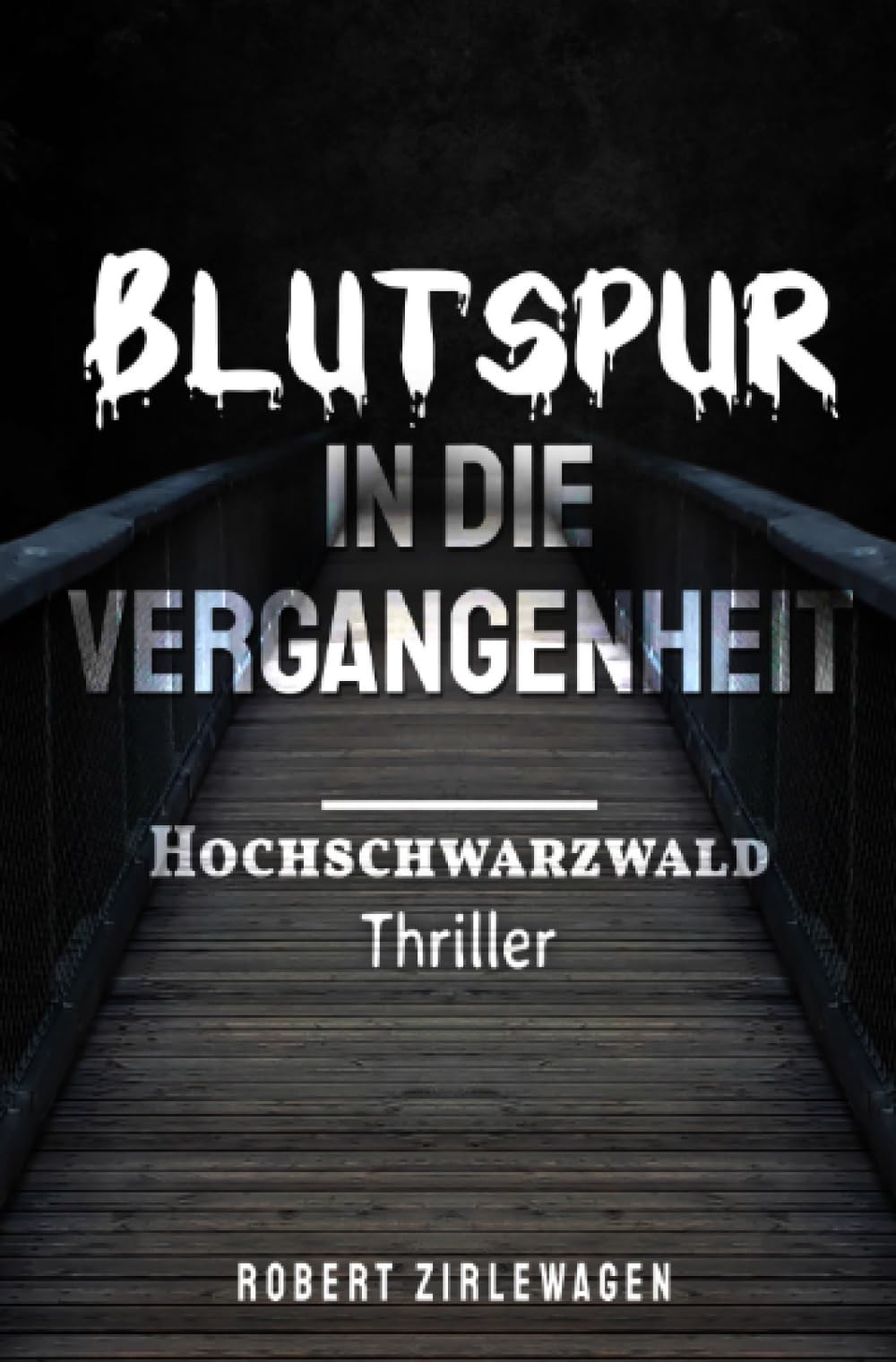 Blutspur in die Vergangenheit: Thriller/Krimi - Hochschwarzwald Action & Adventure