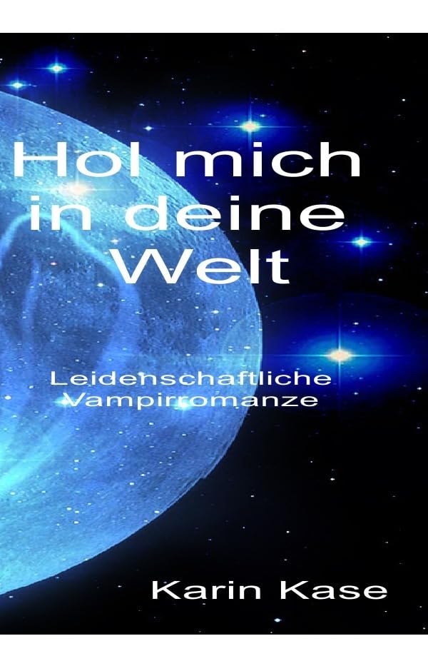 Hol mich in deine Welt: Leidenschaftliche Vampire Contemporary literature