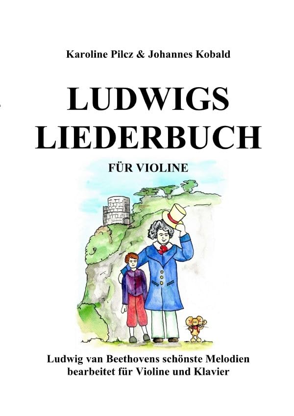 Ludwigs Liederbuch für Violine: Ludwig van Beethovens schönste Melodien bearbeitet für Violine und Klavier. Partitur. Arts & Music