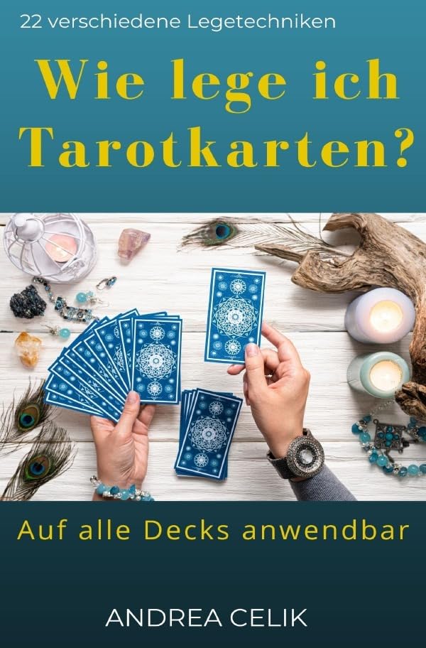 Wie lege ich Tarotkarten?: 22 verschiedene Legetechniken - Auf alle Decks anwendbar Philosophy