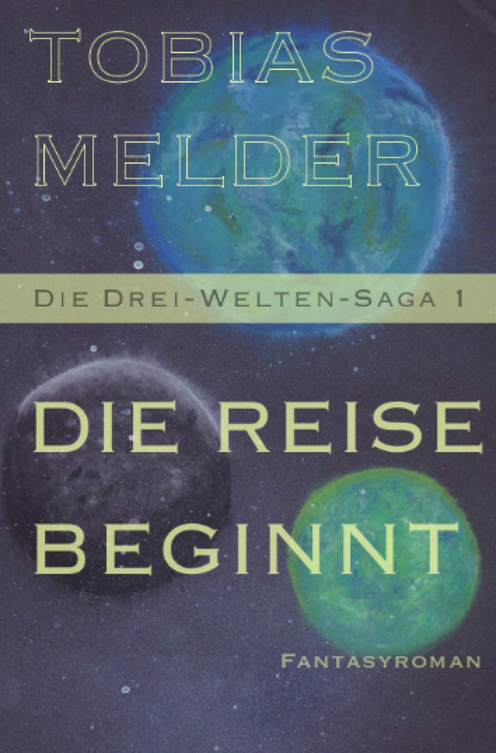 Die Reise Beginnt (Die Drei-Welten-Saga 1) book