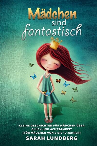 Mädchen sind fantastisch: Kleine Geschichten für Mädchen über Glück und Achtsamkeit (für Mädchen von 6 bis 10 Jahren) Non-fiction