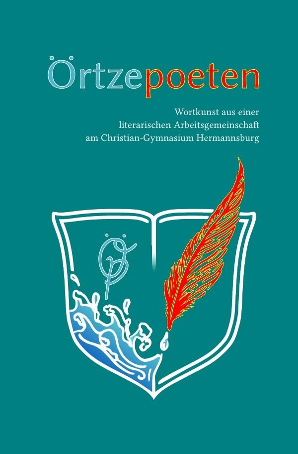 Örtzepoeten: Wortkunst aus einer literarischen Arbeitsgemeinschaft am Christian-Gymnasium Hermannsburg Poetry