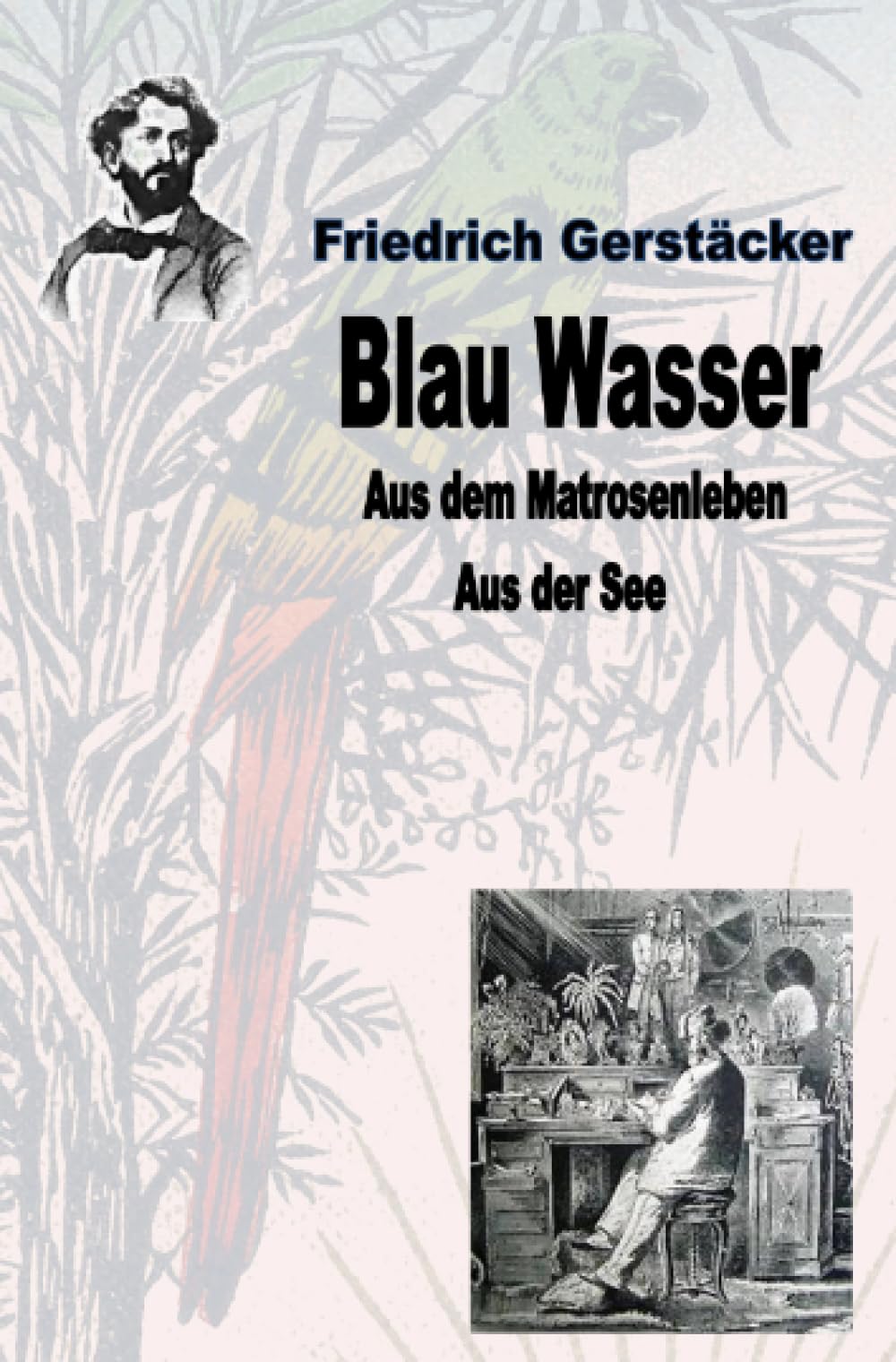 Blau Wasser: Aus dem Matrosenleben - aus der See Action & Adventure