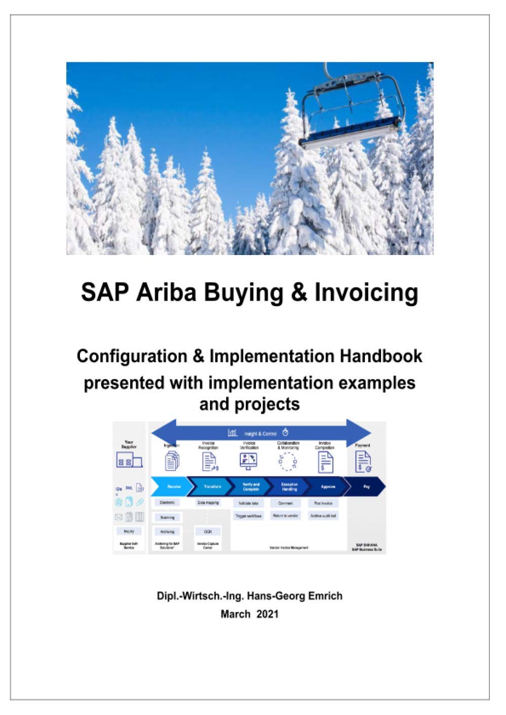 SAP Ariba Buying & Invoicing Solution: SAP Ariba Buying & Invoicing Configuration handbook presented with implementation examples and projects: SAP ... with implementation examples and projects Computer Science